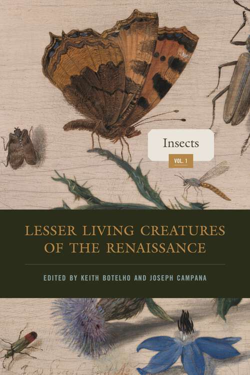 Book cover of Lesser Living Creatures of the Renaissance: Volume 1, Insects (Animalibus)