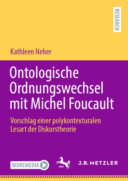 Book cover of Ontologische Ordnungswechsel mit Michel Foucault: Vorschlag einer polykontexturalen Lesart der Diskurstheorie (2024)