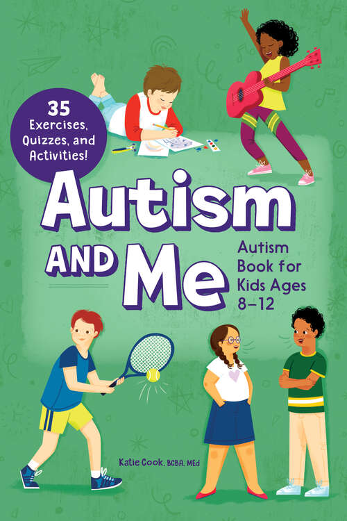Book cover of Autism and Me - Autism Book for Kids Ages 8-12: An Empowering Guide with 35 Exercises, Quizzes, and Activities!