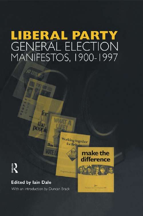 Book cover of Volume Three. Liberal Party General Election Manifestos 1900-1997 (General Election Manifestos Ser.: Vol. 3)