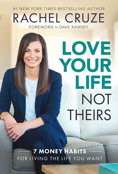 Book cover of Love Your Life, Not Theirs: 7 Money Habits for Living the Life You Want