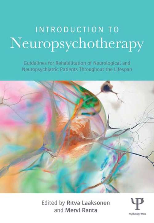 Book cover of Introduction to Neuropsychotherapy: Guidelines for Rehabilitation of Neurological and Neuropsychiatric Patients Throughout the Lifespan