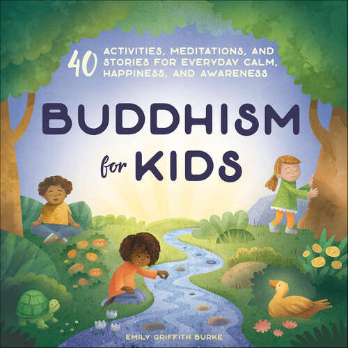 Book cover of Buddhism for Kids: 40 Activities, Meditations, and Stories for Everyday Calm, Happiness, and Awareness