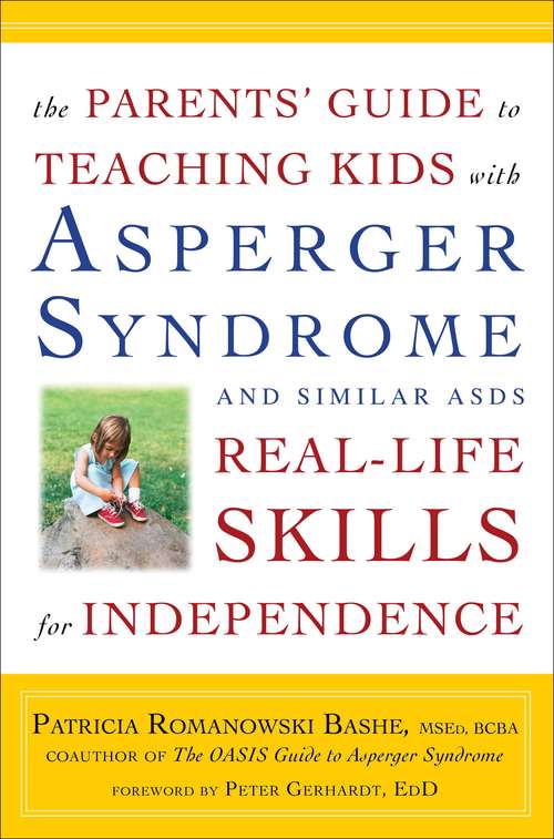 Book cover of The Parents' Guide to Teaching Kids with Asperger Syndrome and Similar ASDs Real-Life Skills for Independence