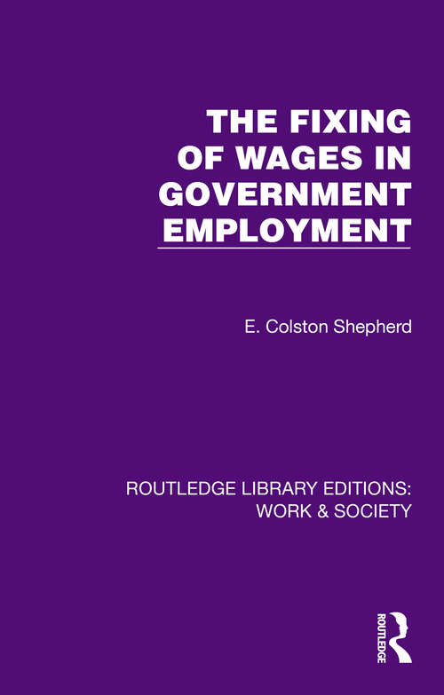 Book cover of The Fixing of Wages in Government Employment (Routledge Library Editions: Work & Society)