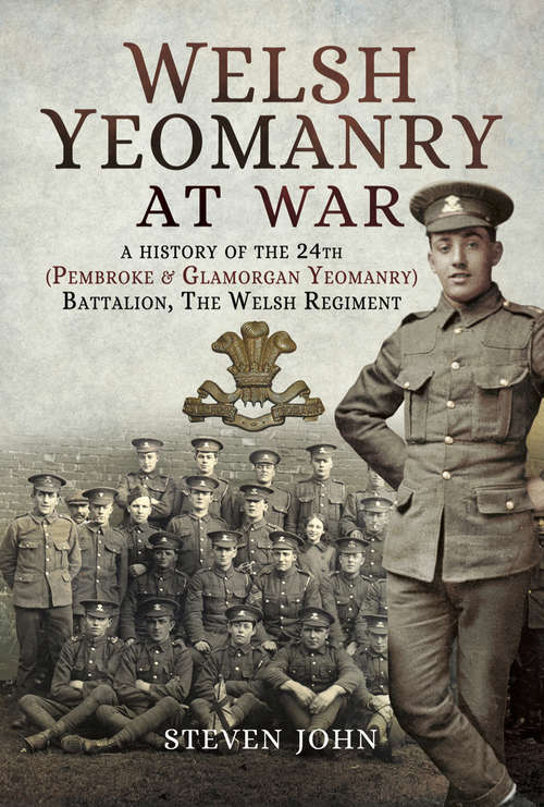 Book cover of Welsh Yeomanry at War: A History of the 24th (Pembroke & Glamorgan Yeomanry) Battalion, The Welsh Regiment