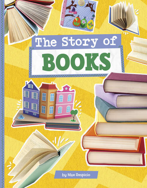 Book cover of The Story of Books (Stories Of Everyday Things Ser.)