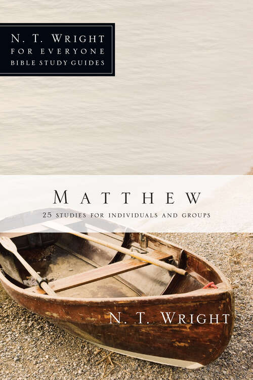 Book cover of Matthew: A Journey Through Matthew (N. T. Wright for Everyone Bible Study Guides)