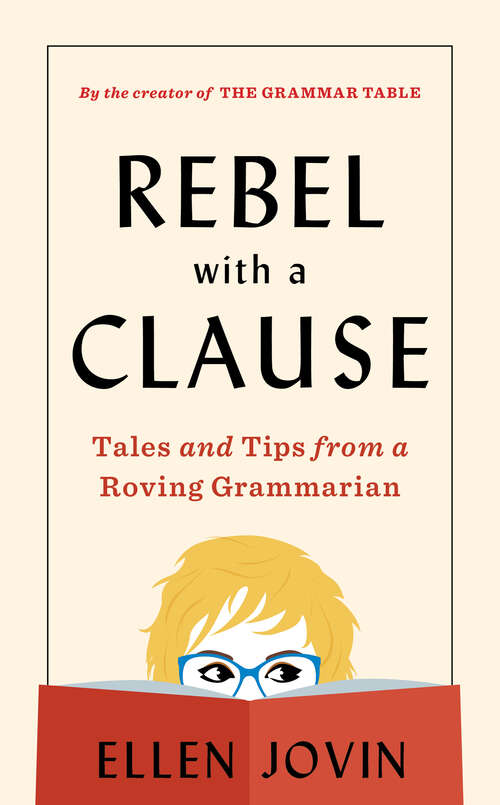 Book cover of Rebel with a Clause: Tales and Tips from a Roving Grammarian