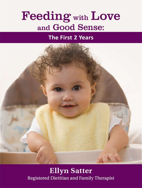 Book cover of Feeding With Love and Good Sense: The First 2 Years