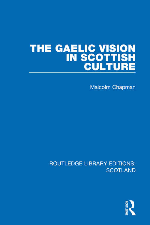 Book cover of The Gaelic Vision in Scottish Culture (Routledge Library Editions: Scotland #5)