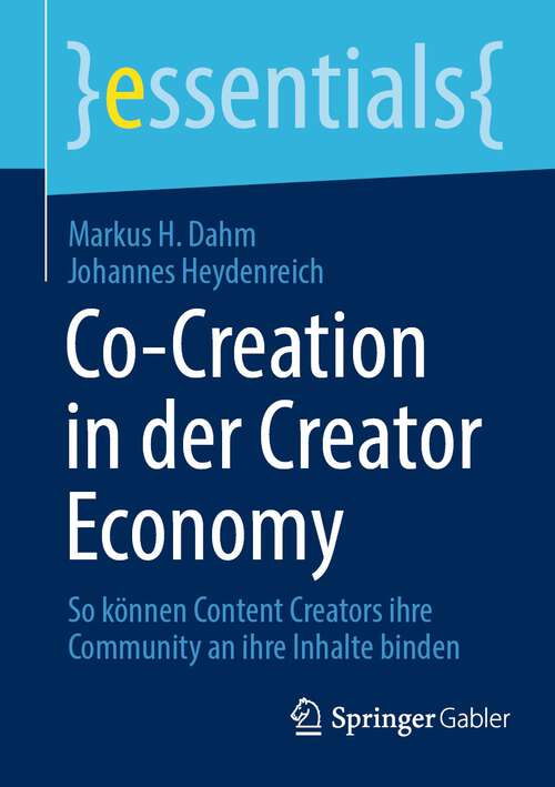 Book cover of Co-Creation in der Creator Economy: So können Content Creators ihre Community an ihre Inhalte binden (2024) (essentials)