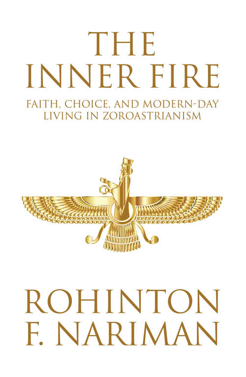 Book cover of The Inner Fire: Faith, Choice, and Modern-day Living in Zoroastrianism