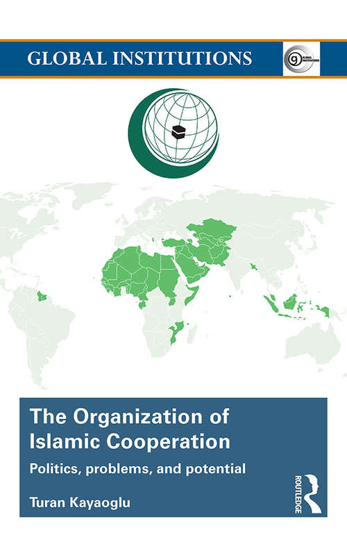 Book cover of The Organization of Islamic Cooperation: Politics, Problems, and Potential (Global Institutions)
