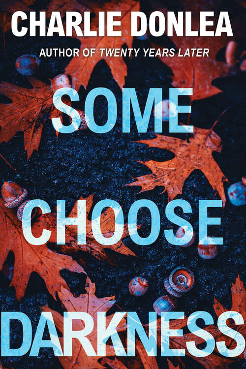 Book cover of Some Choose Darkness (A Rory Moore/Lane Phillips Novel #1)