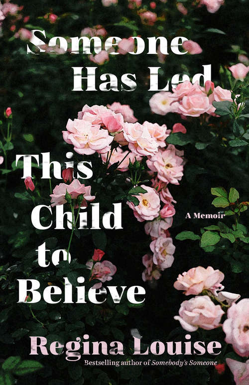 Book cover of Someone Has Led This Child to Believe: A Memoir