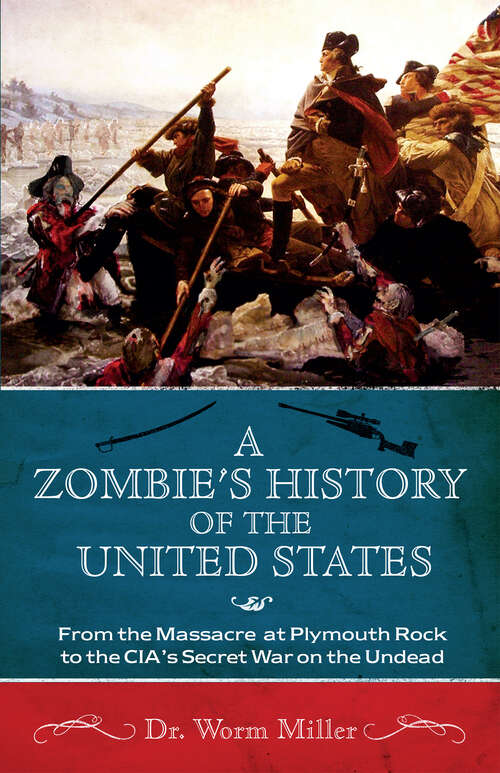Book cover of A Zombie's History of the United States: From the Massacre at Plymouth Rock to the CIA's Secret War on the Undead