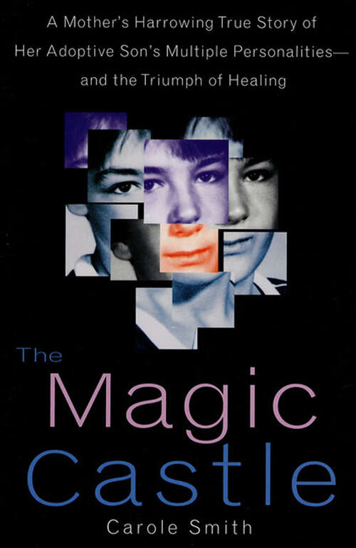 Book cover of The Magic Castle: A Mother's Harrowing True Story of Her Adoptive Son's Multiple Personalities—and the Triumph of Healing