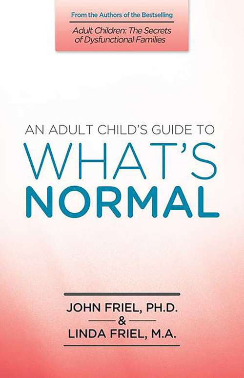 Book cover of An Adult Child's Guide to What's Normal: Being Functional In A Dysfunctional World