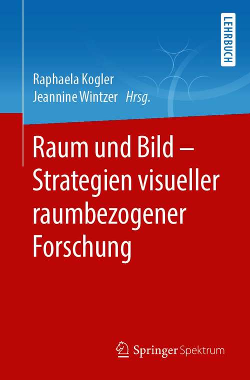 Book cover of Raum und Bild - Strategien visueller raumbezogener Forschung (1. Aufl. 2021)