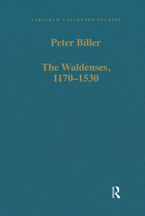 Book cover of The Waldenses, 1170-1530: Between a Religious Order and a Church (Variorum Collected Studies)