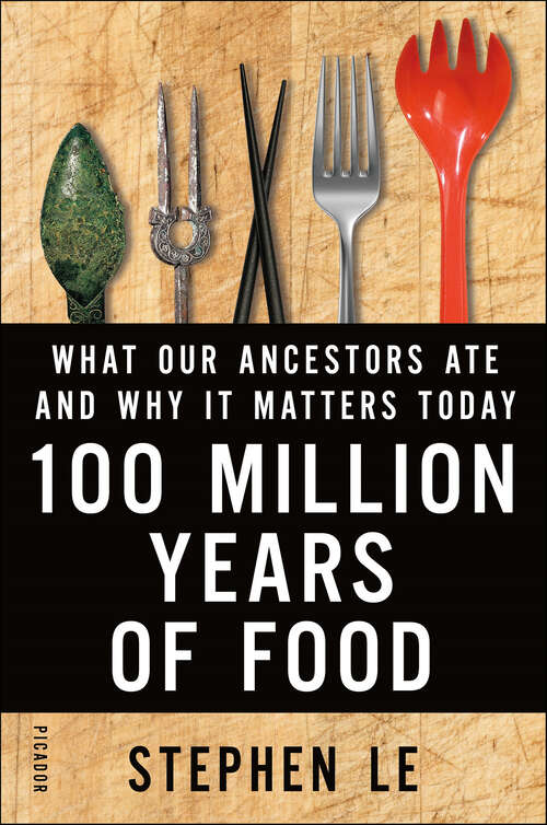 Book cover of 100 Million Years of Food: What Our Ancestors Ate and Why It Matters Today