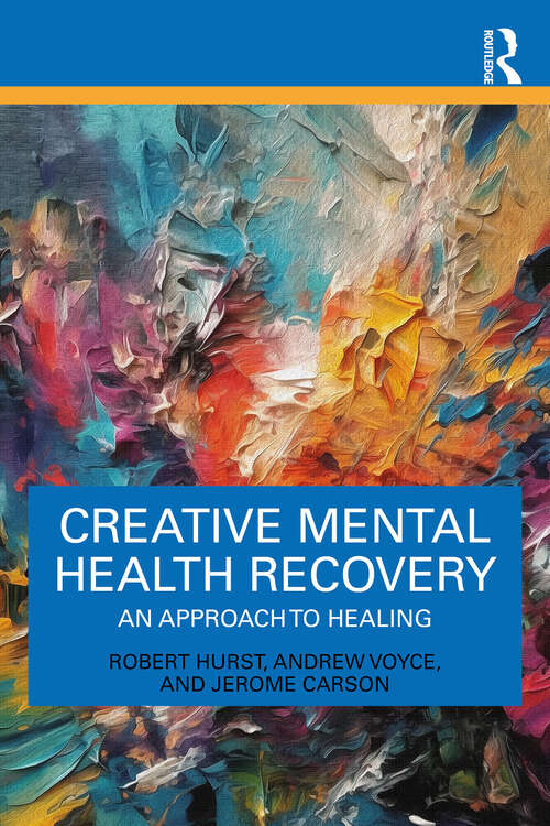 Book cover of Creative Mental Health Recovery: An Approach To Healing