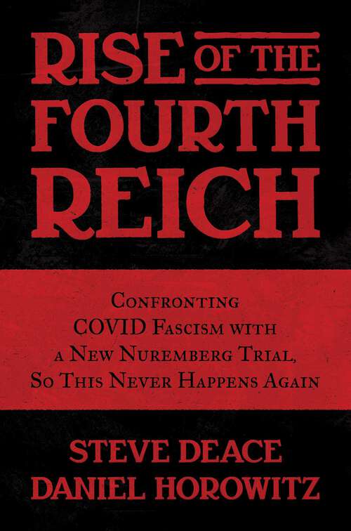 Book cover of Rise of the Fourth Reich: Confronting COVID Fascism with a New Nuremberg Trial, So This Never Happens Again