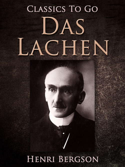 Book cover of Das Lachen: Das Lachen: Ein Essay Über Die Bedeutung Des Komischenle Rire (Classics To Go)
