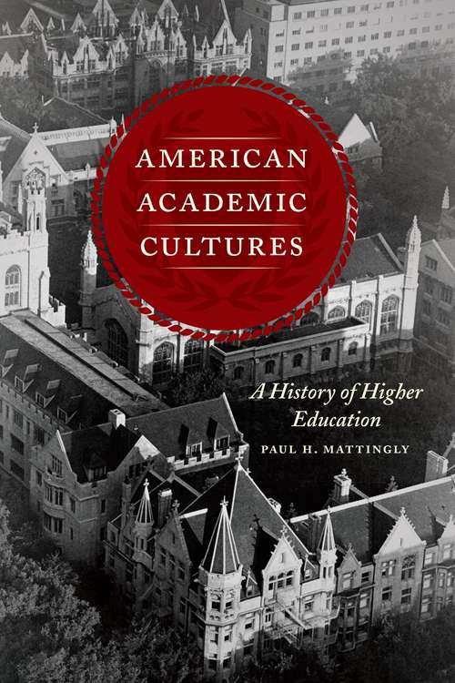 Book cover of American Academic Cultures: A History of Higher Education