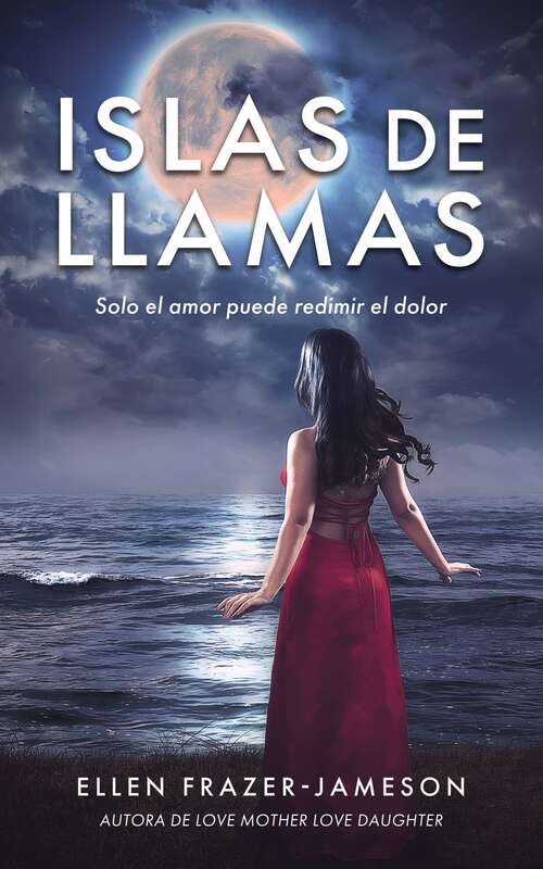 Book cover of Isla de Llamas: Solo el amor puede redimir el dolor