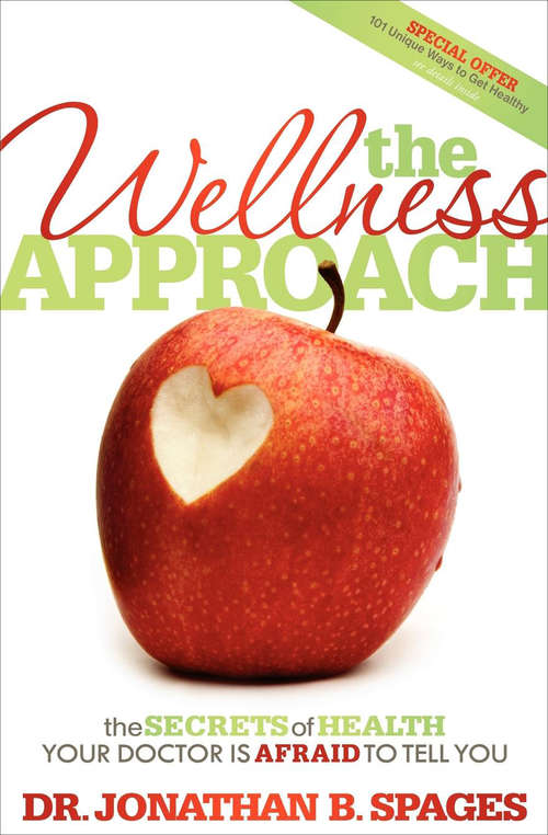 Book cover of The Wellness Approach: The Secrets of Health Your Doctor is Afraid to Tell You