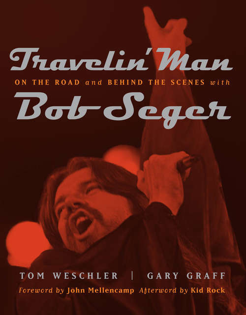 Book cover of Travelin’ Man: On the Road and Behind the Scenes with Bob Seger