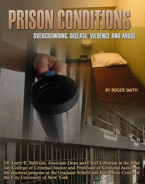 Book cover of Prison Conditions: Overcrowding, Disease, Violence, And Abuse