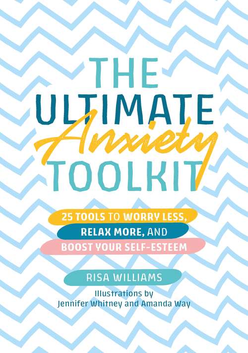 Book cover of The Ultimate Anxiety Toolkit: 25 Tools to Worry Less, Relax More, and Boost Your Self-Esteem