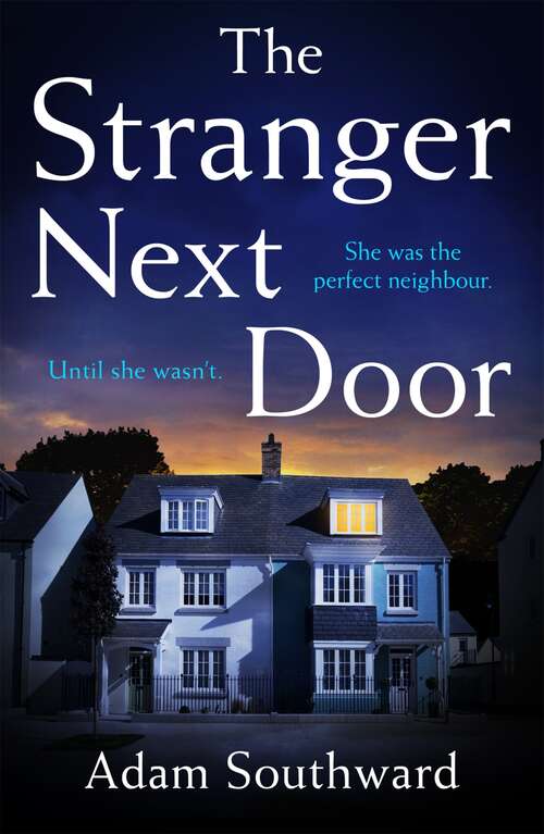 Book cover of The Stranger Next Door: The completely unputdownable thriller with a jaw-dropping twist