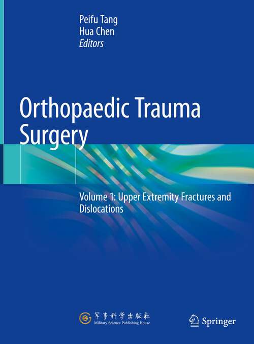 Book cover of Orthopaedic Trauma Surgery: Volume 1: Upper Extremity Fractures and Dislocations (1st ed. 2023)