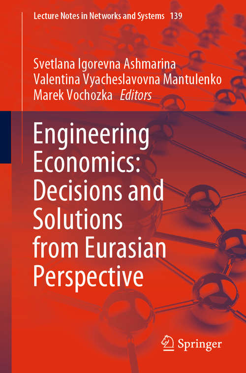 Book cover of Engineering Economics: Decisions and Solutions from Eurasian Perspective (1st ed. 2021) (Lecture Notes in Networks and Systems #139)