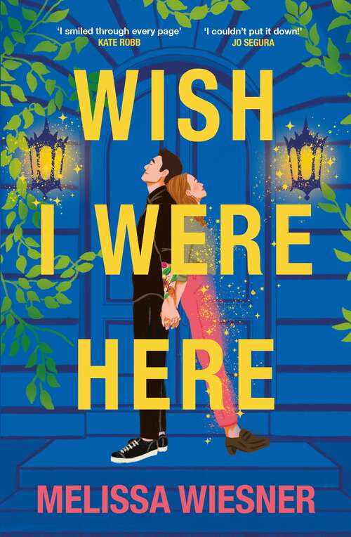 Book cover of Wish I Were Here: A charming and whimsical new opposites-attract romance!