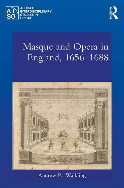 Book cover of Masque and Opera in England, 1656-1688 (Ashgate Interdisciplinary Studies in Opera)