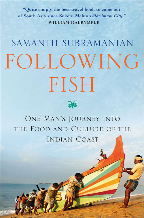 Book cover of Following Fish: One Man's Journey into the Food and Culture of the Indian Coast