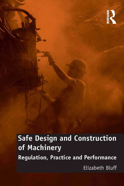 Book cover of Safe Design and Construction of Machinery: Regulation, Practice and Performance