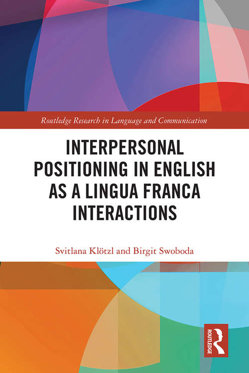 Book cover of Interpersonal Positioning in English as a Lingua Franca Interactions (Routledge Research in Language and Communication)