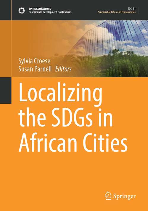 Book cover of Localizing the SDGs in African Cities (1st ed. 2022) (Sustainable Development Goals Series)