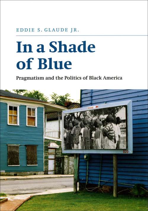 Book cover of In a Shade of Blue: Pragmatism and the Politics of Black America