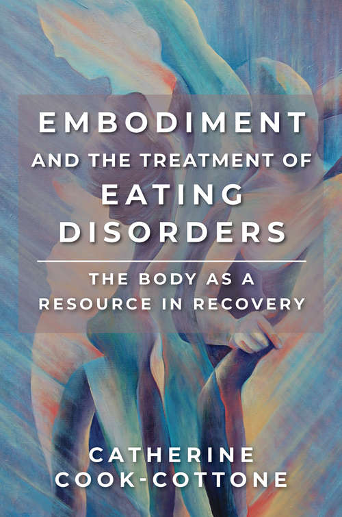 Book cover of Embodiment and the Treatment of Eating Disorders: The Body As A Resource In Recovery