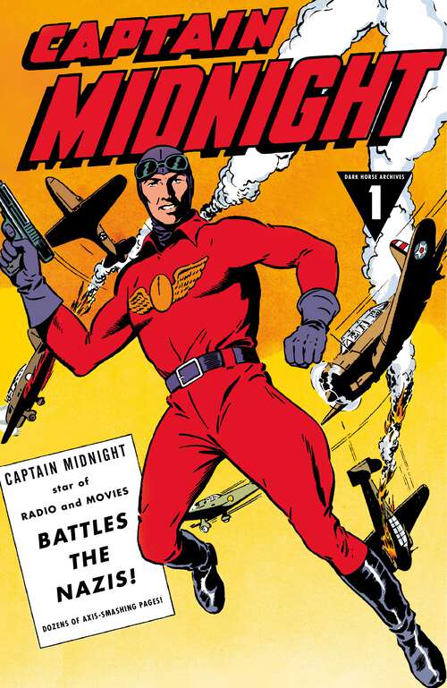 Book cover of Captain Midnight Archives Volume 1: Captain Midnight Battles the Nazis (Captain Midnight)