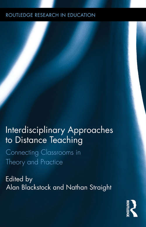 Book cover of Interdisciplinary Approaches to Distance Teaching: Connecting Classrooms in Theory and Practice (Routledge Research in Education)