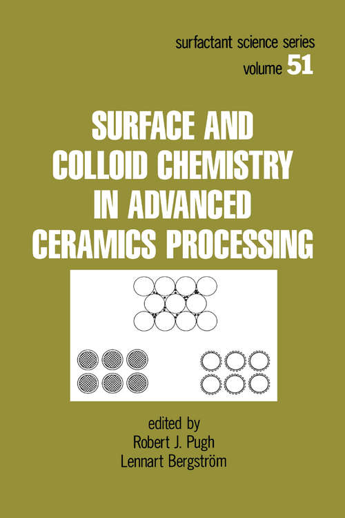 Book cover of Surface and Colloid Chemistry in Advanced Ceramics Processing (Surfactant Science Ser. #51)