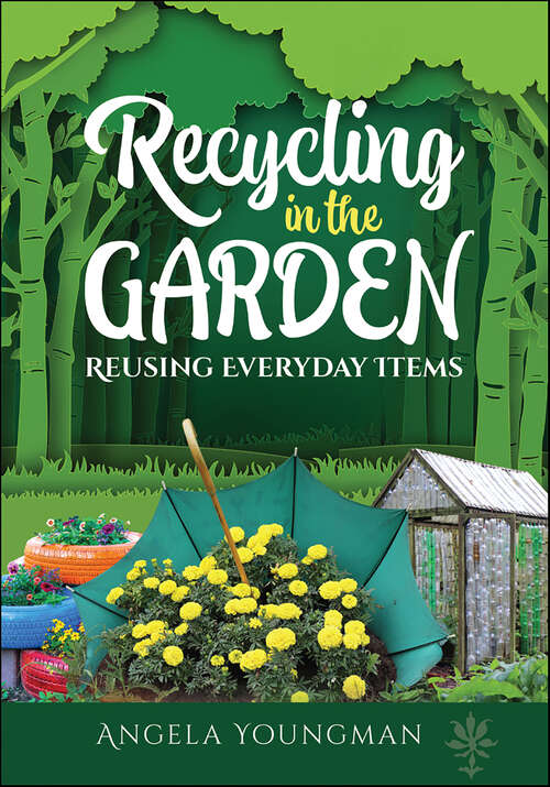 Book cover of Recycling in the Garden: Reusing Everyday Items